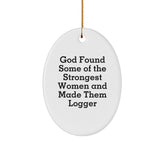 Logger's Proud, Oval Ornament, Funny Quote Gifts from Men to Strong Women, Christmas Unique Gifts - Image 1